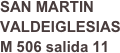 SAN MARTIN VALDEIGLESIAS M 506 salida 11